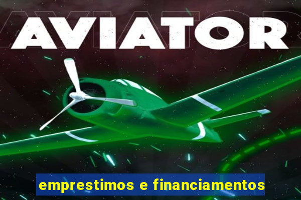 emprestimos e financiamentos